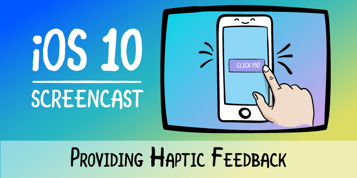 iOS 10: Providing Haptic Feedback | Kodeco