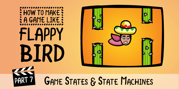 How To Make a Game Like Flappy Bird, Episode 7: Game States and State ...